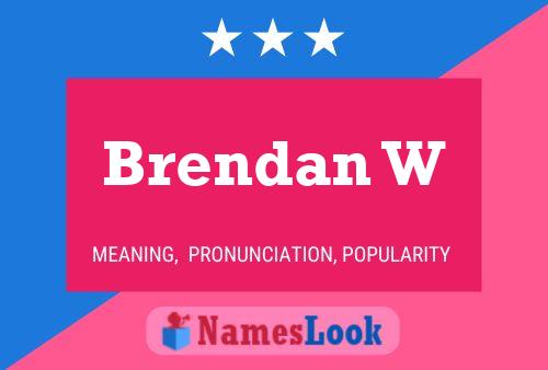 Brendan W Name Poster