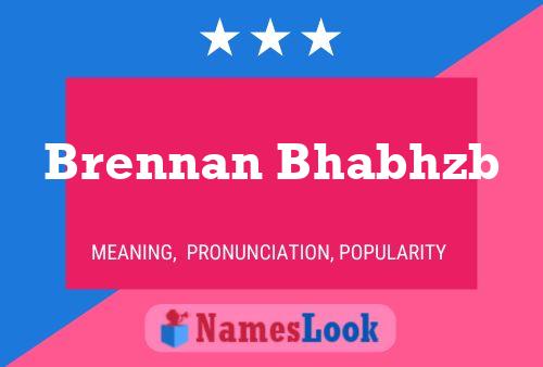 Brennan Bhabhzb Name Poster