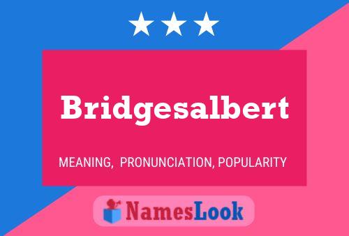 Bridgesalbert Name Poster