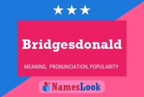 Bridgesdonald Name Poster