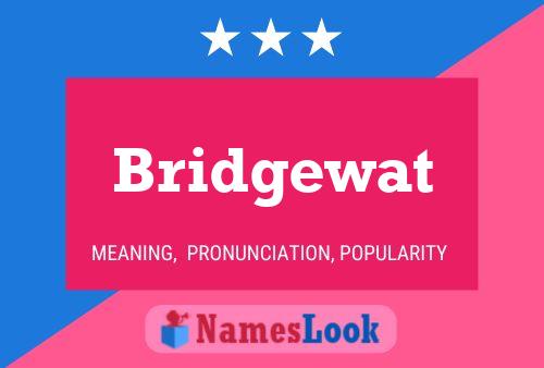 Bridgewat Name Poster