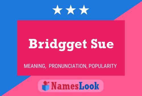 Bridgget Sue Name Poster