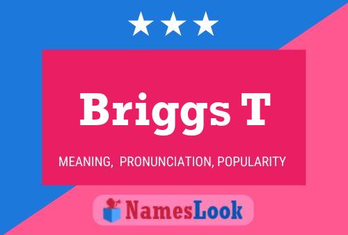 Briggs T Name Poster