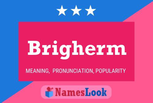 Brigherm Name Poster