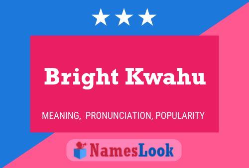 Bright Kwahu Name Poster