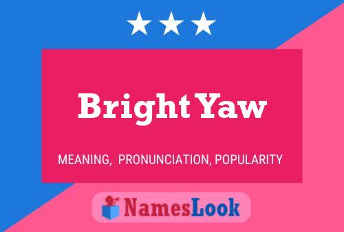 Bright Yaw Name Poster