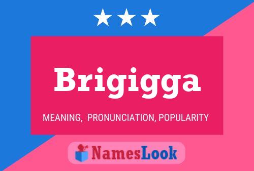 Brigigga Name Poster