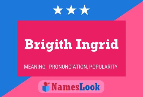 Brigith Ingrid Name Poster