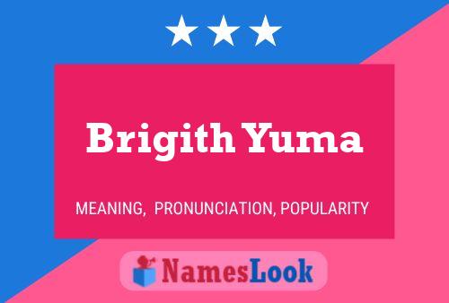 Brigith Yuma Name Poster