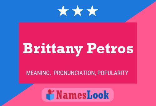 Brittany Petros Name Poster