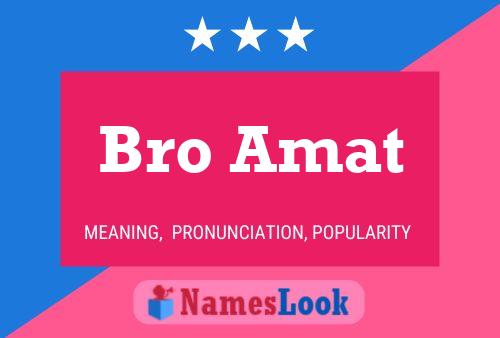 Bro Amat Name Poster