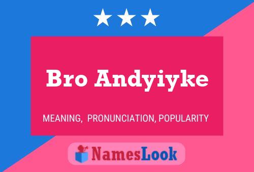 Bro Andyiyke Name Poster