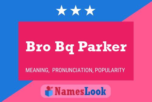 Bro Bq Parker Name Poster