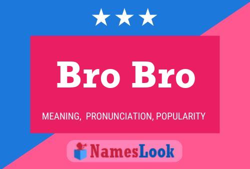 Bro Bro Name Poster