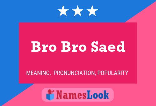 Bro Bro Saed Name Poster