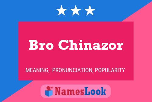 Bro Chinazor Name Poster