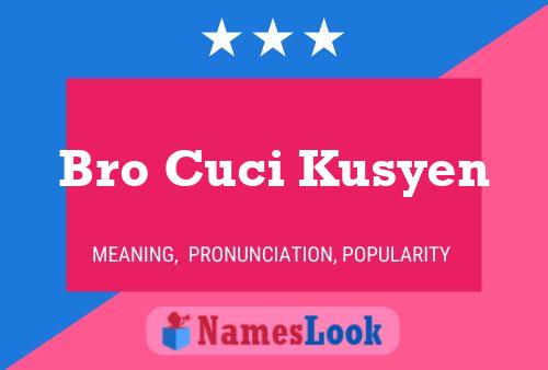 Bro Cuci Kusyen Name Poster