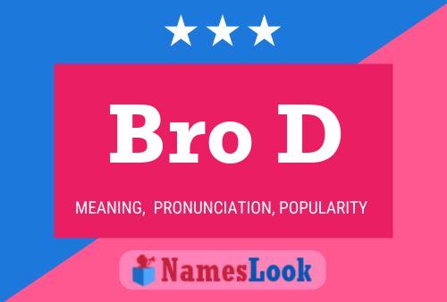 Bro D Name Poster