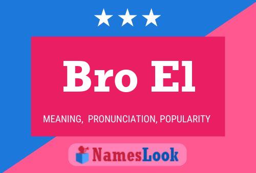 Bro El Name Poster