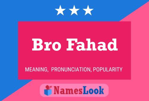 Bro Fahad Name Poster