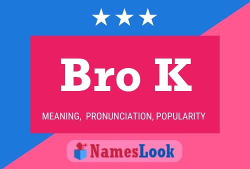 Bro K Name Poster