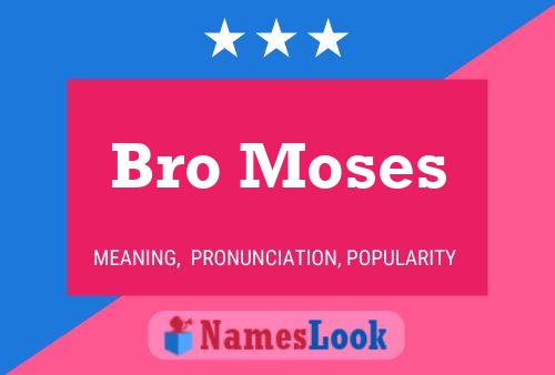 Bro Moses Name Poster