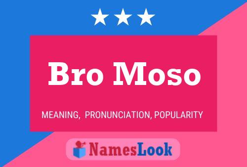 Bro Moso Name Poster