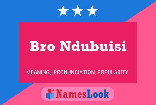 Bro Ndubuisi Name Poster