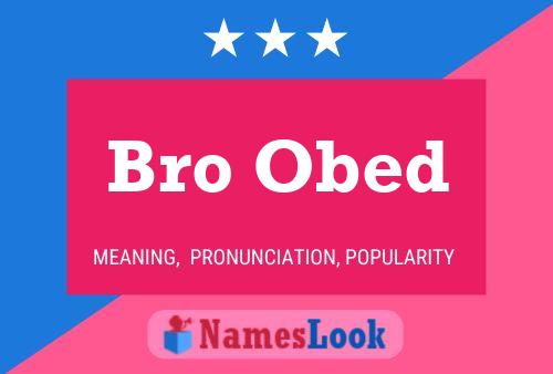 Bro Obed Name Poster