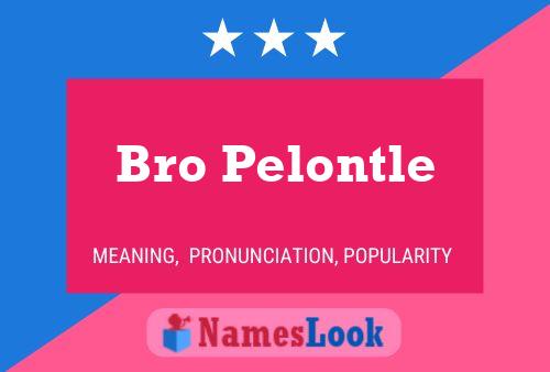 Bro Pelontle Name Poster