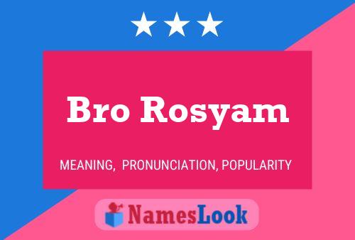 Bro Rosyam Name Poster