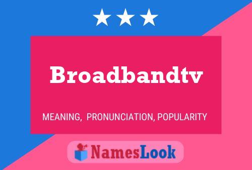 Broadbandtv Name Poster