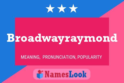 Broadwayraymond Name Poster