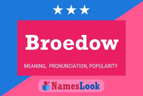 Broedow Name Poster