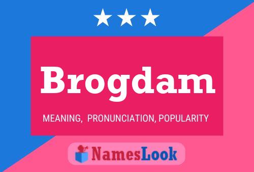 Brogdam Name Poster