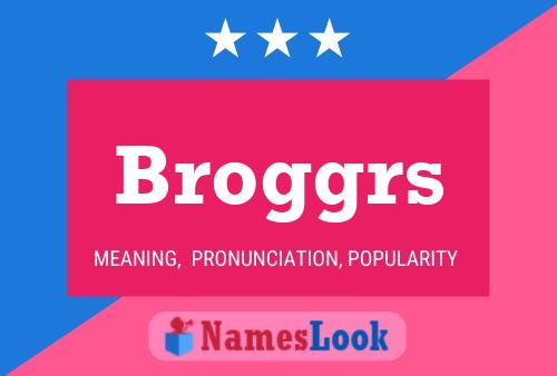 Broggrs Name Poster