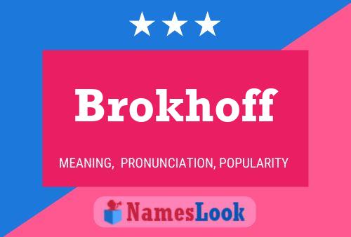 Brokhoff Name Poster