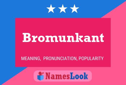 Bromunkant Name Poster