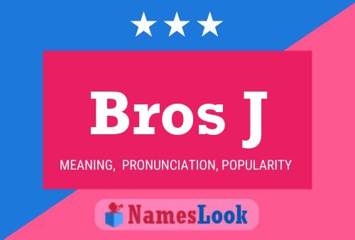 Bros J Name Poster