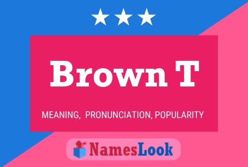 Brown T Name Poster