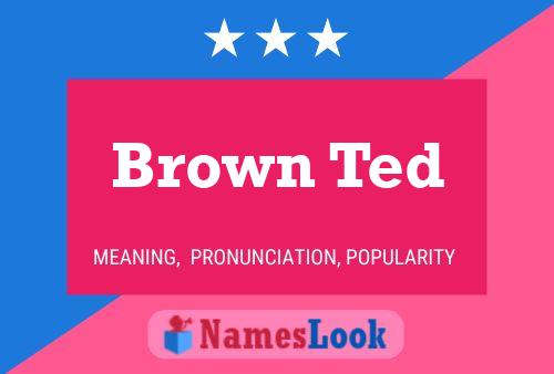 Brown Ted Name Poster