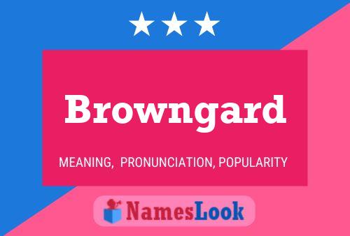 Browngard Name Poster