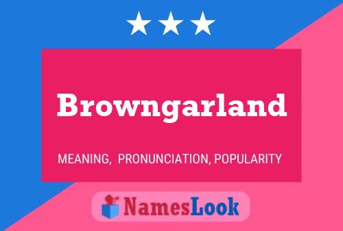 Browngarland Name Poster