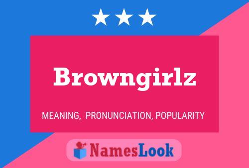 Browngirlz Name Poster