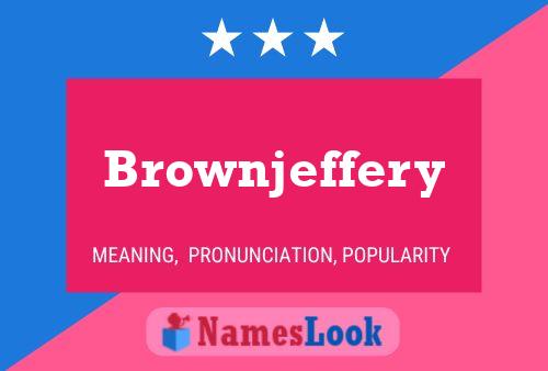 Brownjeffery Name Poster