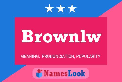 Brownlw Name Poster