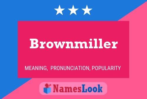 Brownmiller Name Poster