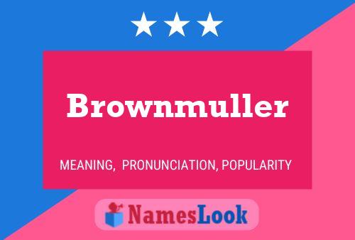 Brownmuller Name Poster