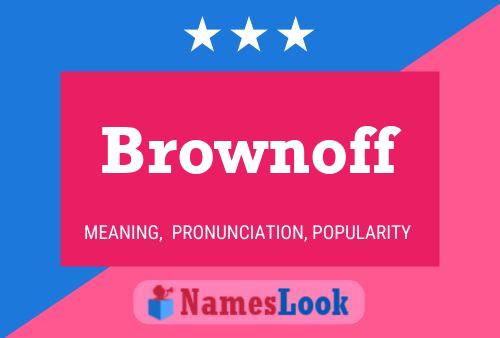 Brownoff Name Poster