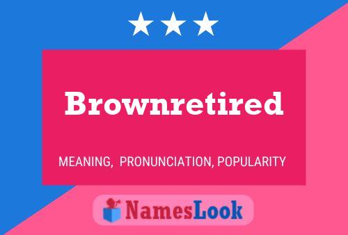 Brownretired Name Poster